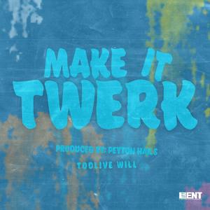 Make it Twerk (feat. Peyton Hails) [Explicit]