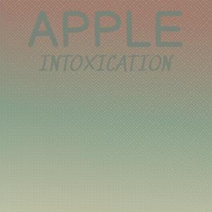 Apple Intoxication