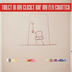 Toilet in my Closet wif my Fly Swatter (feat. Carlo$ & Polo Hodge$)