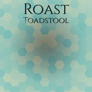 Roast Toadstool