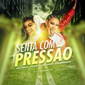 Senta Com Pressão (Explicit)