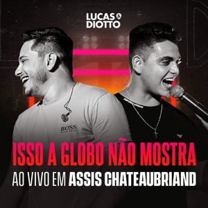 Isso a Globo não Mostra (Ao Vivo em Assis Chateaubriand)