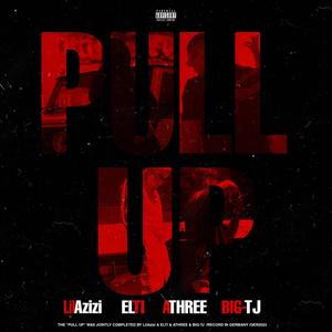 Pull Up (feat. Elti, AThree & BIG-TJ) [Explicit]