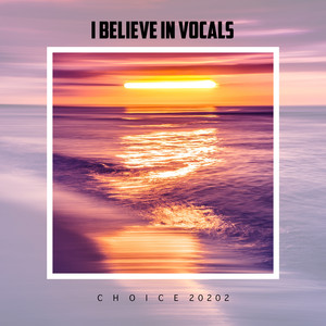 I Believe in Vocals Choice 2022