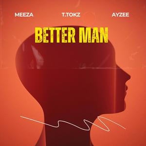 Better Man (feat. Meeza & AyzeeRM) (Explicit)