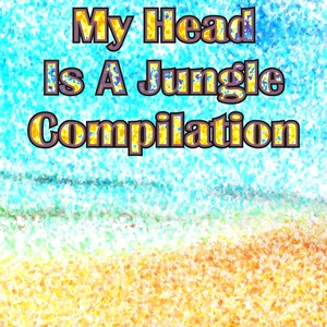 My Head Is a Jungle Compilation (Top 60 Dance Electro House Hits Summer)