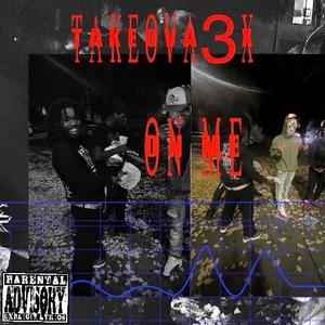 Takeova3x-On Me (Explicit)