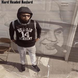 Hard Headed Bastard (Explicit)