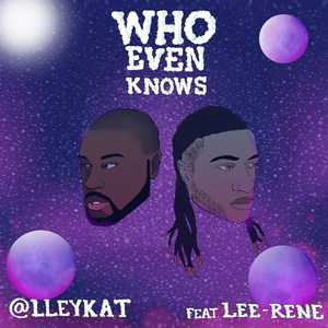 Who Even Knows (feat. Lee-Rene)