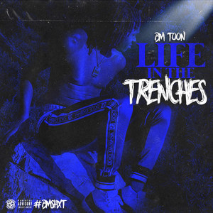 Life in the Trenches (Explicit)