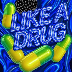 Like A Drug