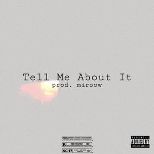 Tell Me About It (Explicit)