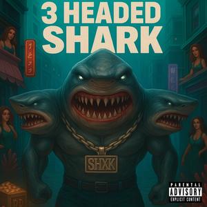 3 Headed Shark (feat. Tech23 & BigMoves) (Explicit)