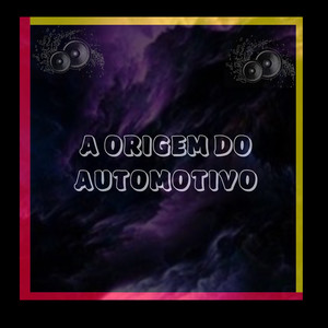 A ORIGEM DO AUTOMOTIVO (Explicit)