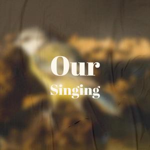 Our Singing