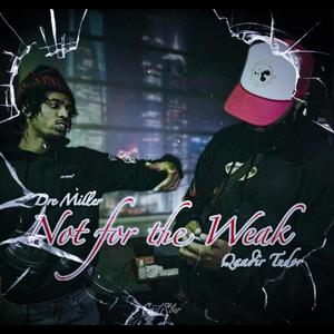 Not for the Weak (feat. Dre Miller) (Explicit)