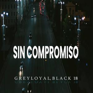 Black 18 - Sin Compromiso (feat. Grey Loyal)