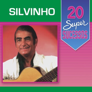 20 Super Sucessos: Silvinho