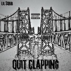 Quit Clapping (Explicit)