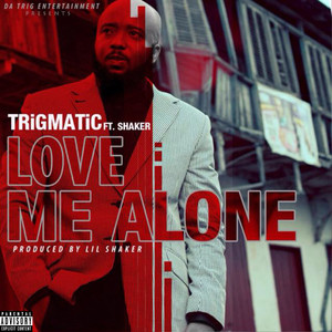 Love Me Alone (feat. Shaker) [Explicit]