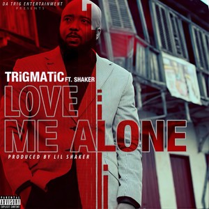 Love Me Alone (feat. Shaker) (Explicit)