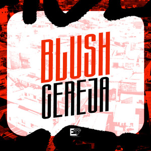 Blush Cereja (Explicit)