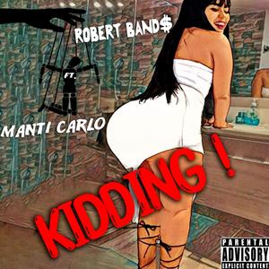 Kidding (feat. Manti Carlo) [Explicit]