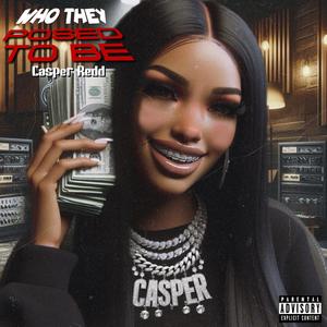 Who They Posed To Be (Explicit)