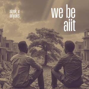 We Be Aiit (feat. Aizek & AriYaks)