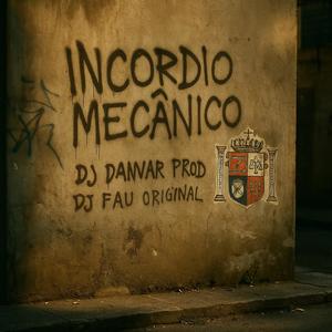 INCÓRDIO MECÂNICO (feat. MC LUIS DO GRAU)
