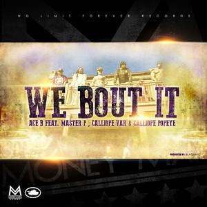 We Bout It (feat. Ace B, Master P, Calliope Var & Calliope Popeye) - Single