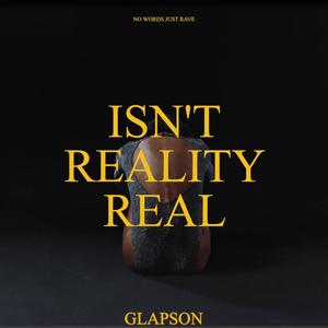 Reality Isn't Real