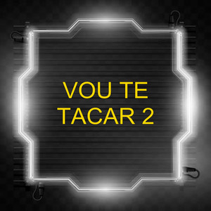 Vou Te Tacar 2 (Explicit)