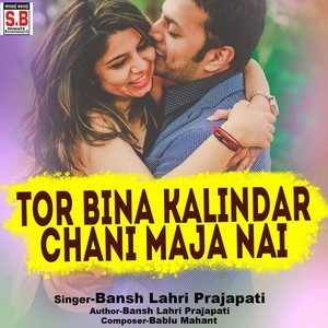 Tor Bina Kalindar Chani Maja Nai