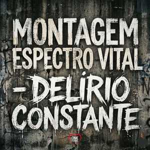 MONTAGEM ESPECTRO VITAL - DELIRIO CONSTANTE (Explicit)