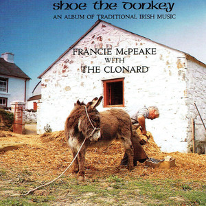 Shoe The Donkey: An Album Of Traditional Irish Music