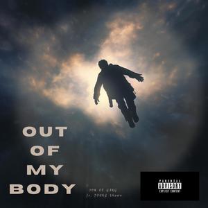 OUT OF MY BODY (feat. YOUNG $HAWN) (Explicit)