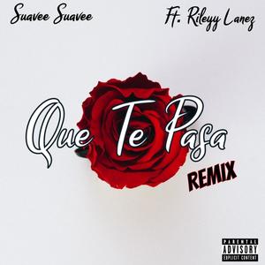 Que Te Pasa(feat. Rileyy Lanez) (Remix|Explicit)