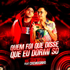 Quem Foi Que Disse Que Eu Dormi Só