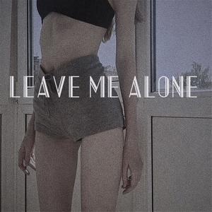 Leave me alone