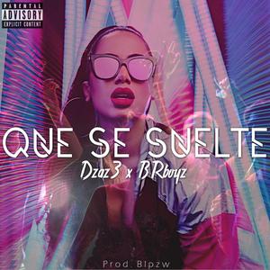 Que se suelte (feat. Dzaz3 & Blpzw)