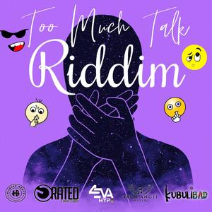 Too Much Talk Riddim (Explicit)