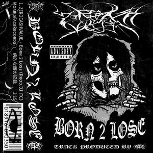 BORN 2 LOSE (Explicit)