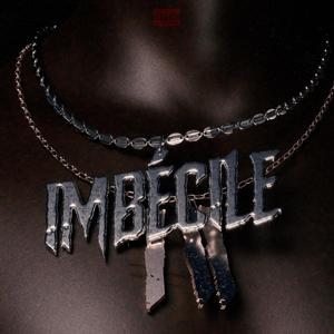 Imbécile I-II (Explicit)