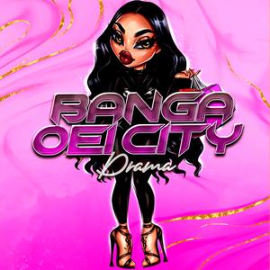 Banga Oei City (feat. Drama T) (Explicit)