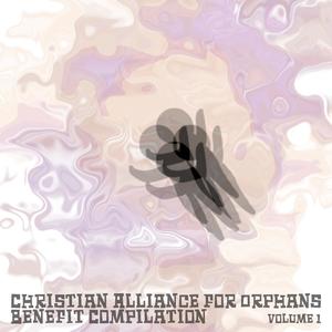 Christian Alliance For Orphans, Benefit Compilation Vol. 1