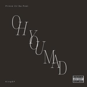 OH YOU MAD (Explicit)