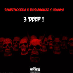 3 DEEP (feat. CdgCash & bigbleuglizz) (Explicit)
