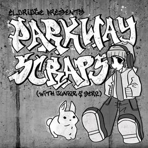 eldridge presents: parkway scraps (Explicit)