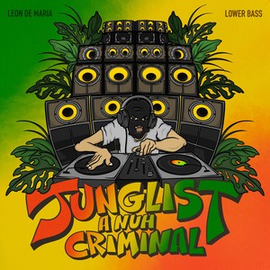 Junglist a Nuh Criminal